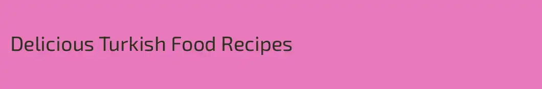 Delicious Turkish Food Recipes